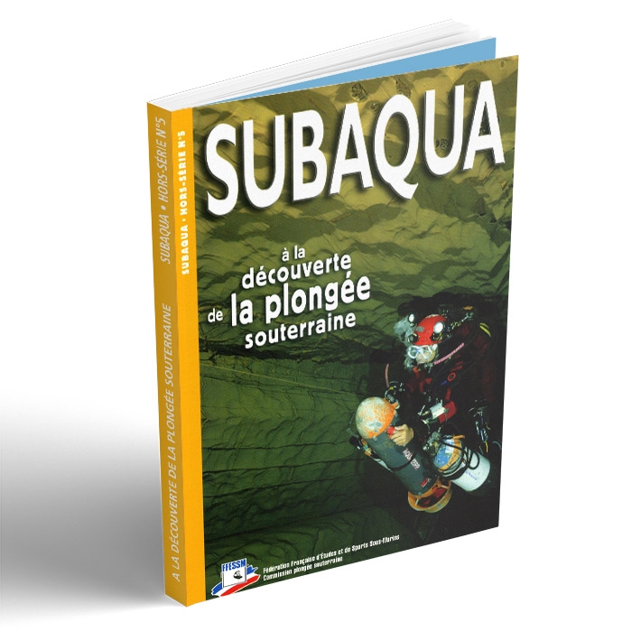 Hors série Subaqua  N° 5 - A la découverte de la plongée souterraine
